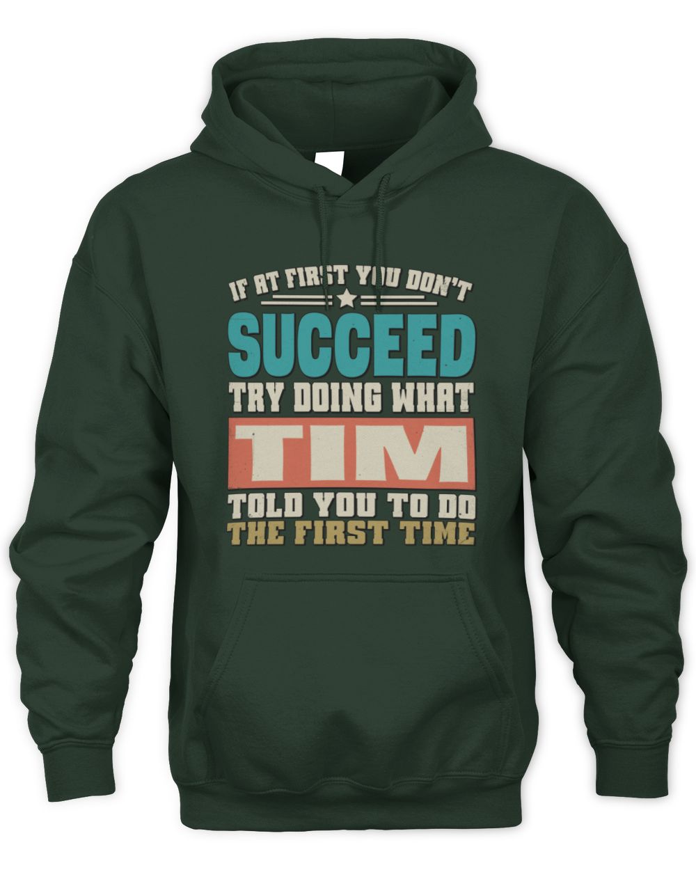 If at First You Don't Succeed Funny Vintage Shirt TIM M1-53 / Unisex Hoodie / forest green