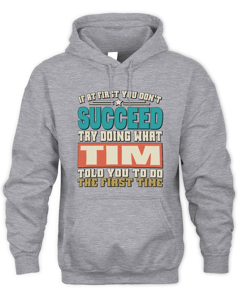 If at First You Don't Succeed Funny Vintage Shirt TIM M1-53 / Unisex Hoodie / sport grey