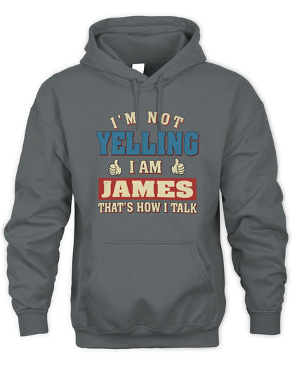 I'm Not Yelling I'm Name That's How I Talk Shirt JAMES M1-67 / Unisex Hoodie / charcoal