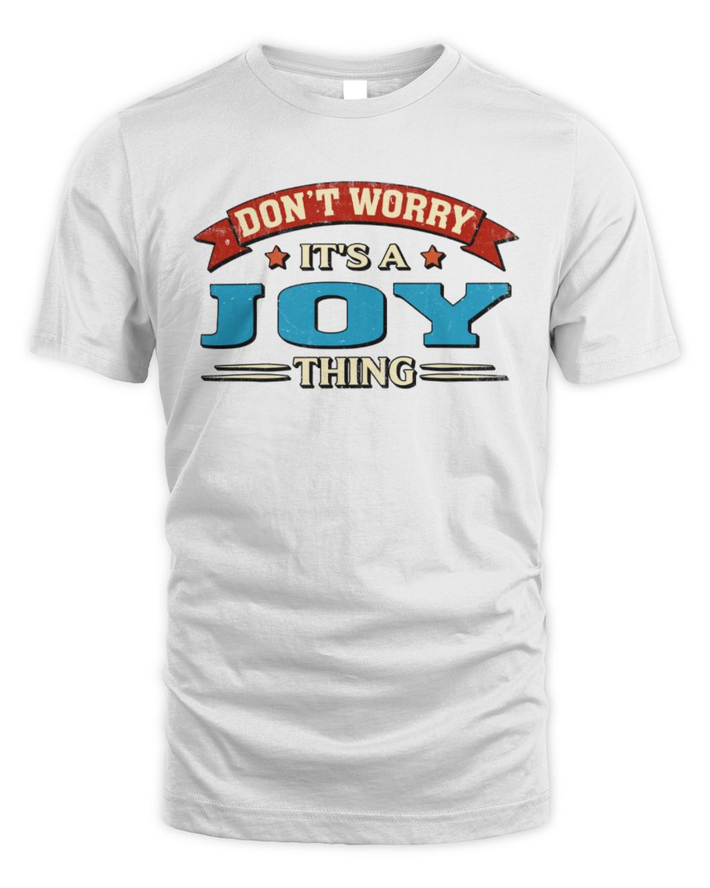 Don't Worry It's a Your Name Thing Funny Retro T-Shirt JOY M1-57 / Unisex Standard T-Shirt / white