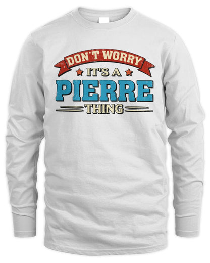 Don't Worry It's a Your Name Thing Funny Retro T-Shirt PIERRE M1-57 / Men's Long Sleeved T-Shirt / white