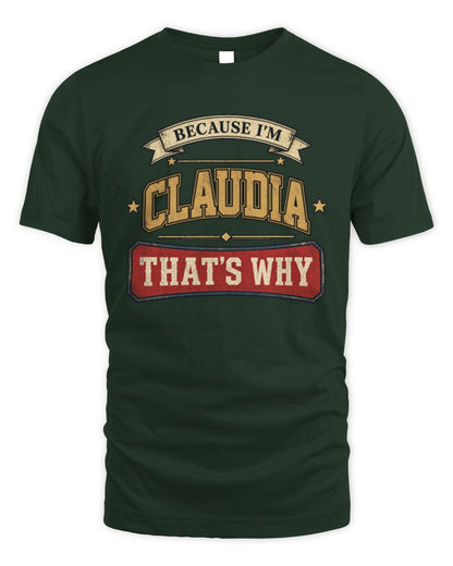 Because I'm Name That's Why Americana T-Shirt CLAUDIA M1-S88 / Unisex Standard T-Shirt / forest green