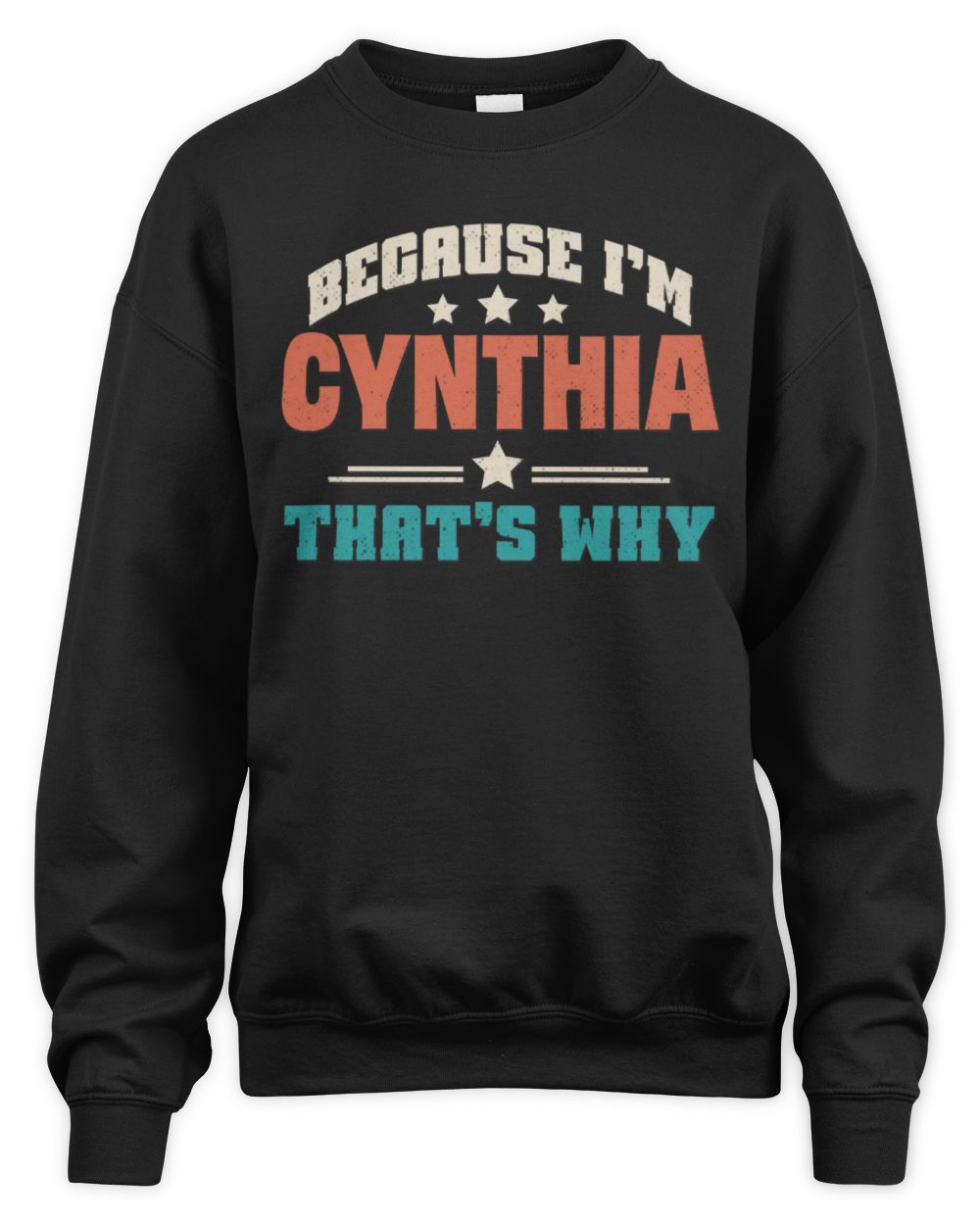 Because I'm Name That's Why Personalized Retro Shirt CYNTHIA-49 / Unisex Sweatshirt / black