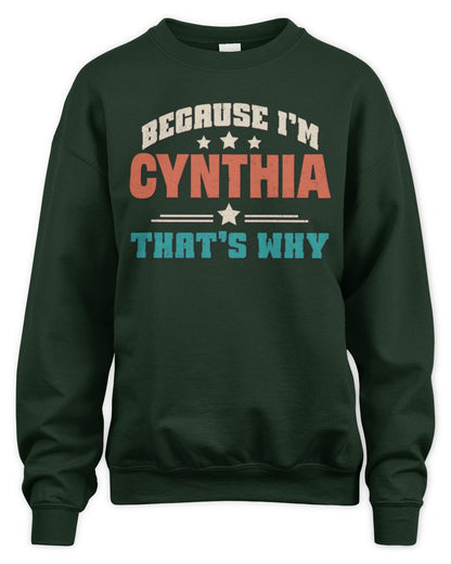 Because I'm Name That's Why Personalized Retro Shirt CYNTHIA-49 / Unisex Sweatshirt / forest green