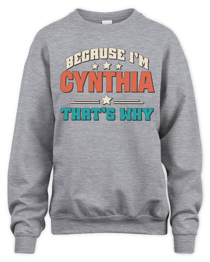 Because I'm Name That's Why Personalized Retro Shirt CYNTHIA-49 / Unisex Sweatshirt / sport grey