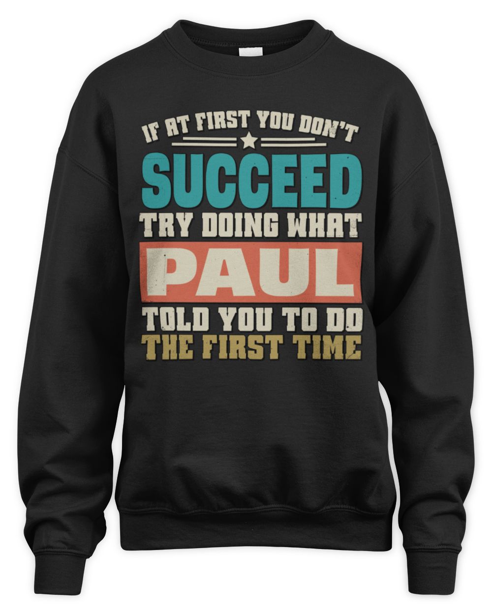 If at First You Don't Succeed Funny Vintage Shirt PAUL M1-53 / Unisex Sweatshirt / black