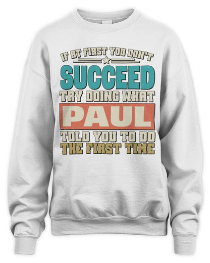 If at First You Don't Succeed Funny Vintage Shirt PAUL M1-53 / Unisex Sweatshirt / white