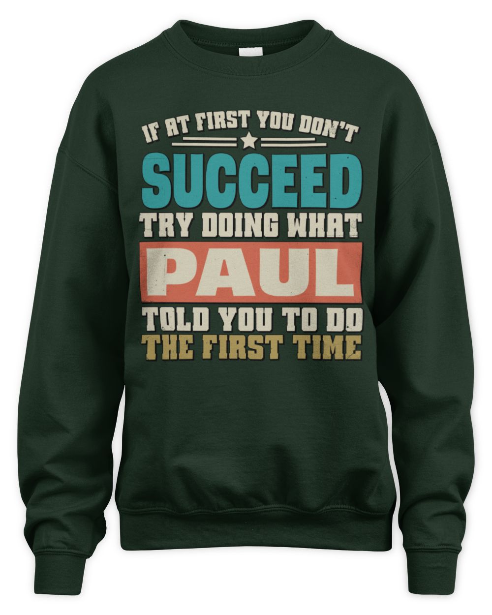 If at First You Don't Succeed Funny Vintage Shirt PAUL M1-53 / Unisex Sweatshirt / forest green