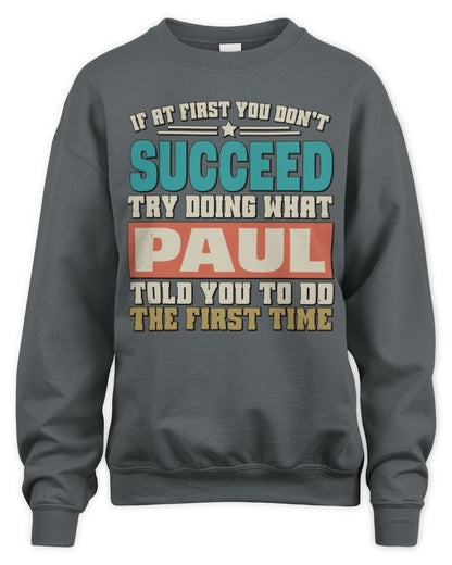 If at First You Don't Succeed Funny Vintage Shirt PAUL M1-53 / Unisex Sweatshirt / charcoal