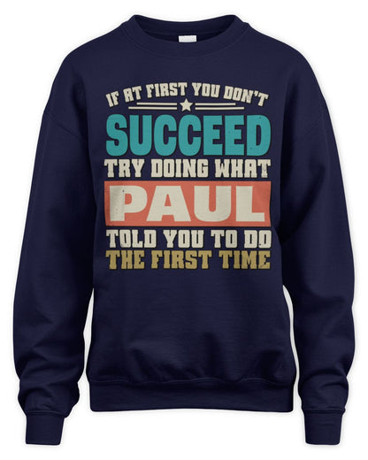 If at First You Don't Succeed Funny Vintage Shirt PAUL M1-53 / Unisex Sweatshirt / navy