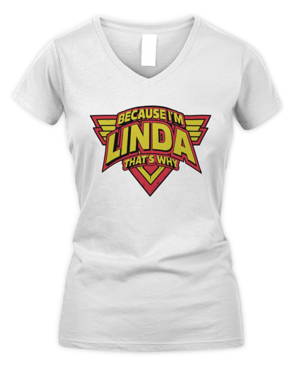 Because I'm Name That's Why Red and Yellow Logo Graphic T-Shirt LINDA M1-75 / Women's V-Neck T-Shirt / white