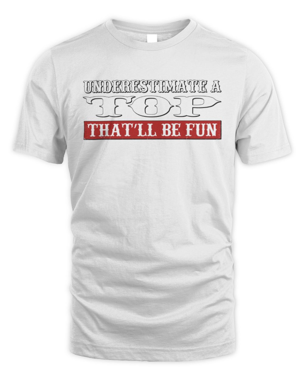 Underestimate Me That'll Be Fun Graphic T-Shirt TOP M1-69 / Unisex Standard T-Shirt / white