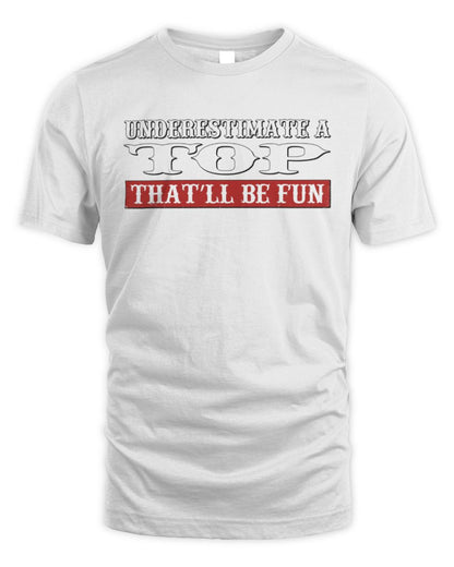 Underestimate Me That'll Be Fun Graphic T-Shirt TOP M1-69 / Unisex Standard T-Shirt / white