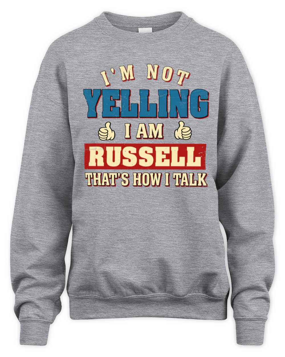 I'm Not Yelling I'm Name That's How I Talk Shirt RUSSELL M1-67 / Unisex Sweatshirt / sport grey