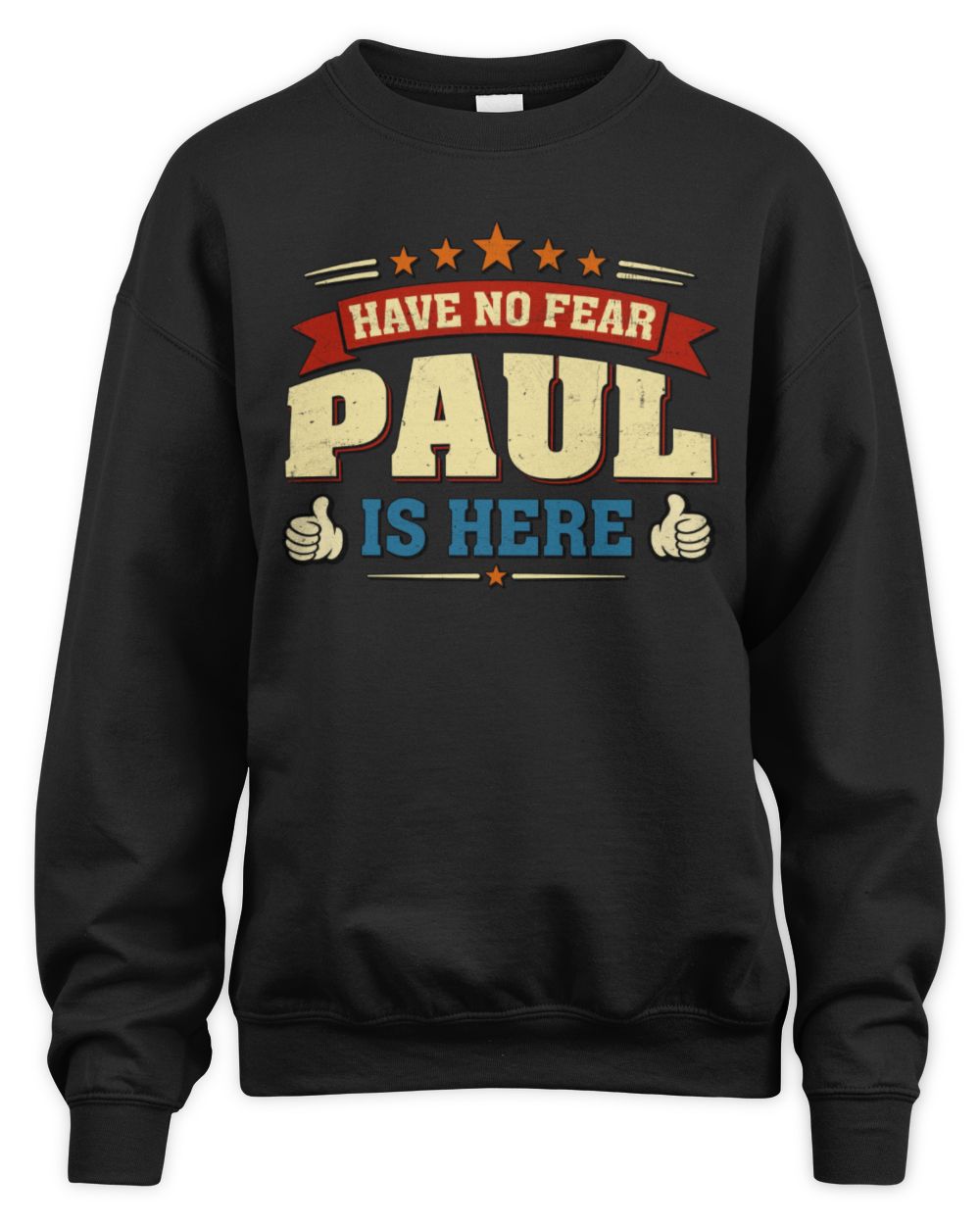 Have No Fear Your Name Is Here Cool Graphic T-Shirt PAUL M1-71 / Unisex Sweatshirt / black
