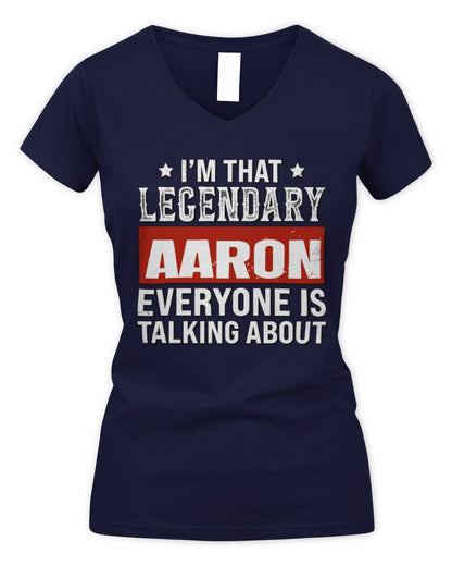 I'm That Legendary Name Everyone Is Talking About Funny Graphic T-Shirt AARON M1-73 / Women's V-Neck T-Shirt / navy