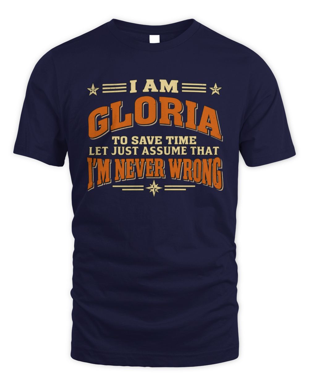 I'm Name Let's Just Assume I'm Never Wrong Retro Shirt GLORIA M1-64 / Unisex Standard T-Shirt / navy