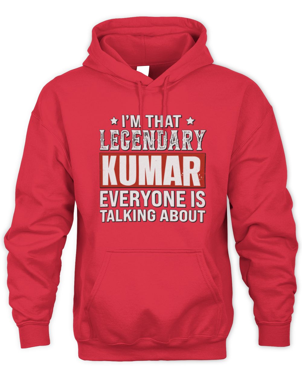 I'm That Legendary Name Everyone Is Talking About Funny Graphic T-Shirt KUMAR M1-73 / Unisex Hoodie / red