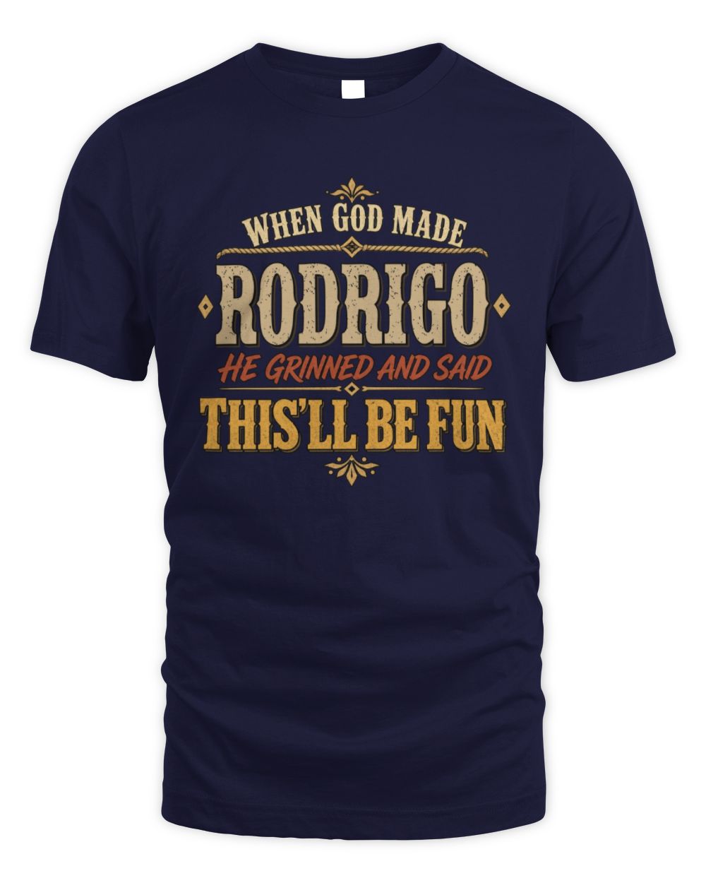 When God Made Your Name Funny Western T-Shirt RODRIGO M1-81 / Unisex Standard T-Shirt / navy