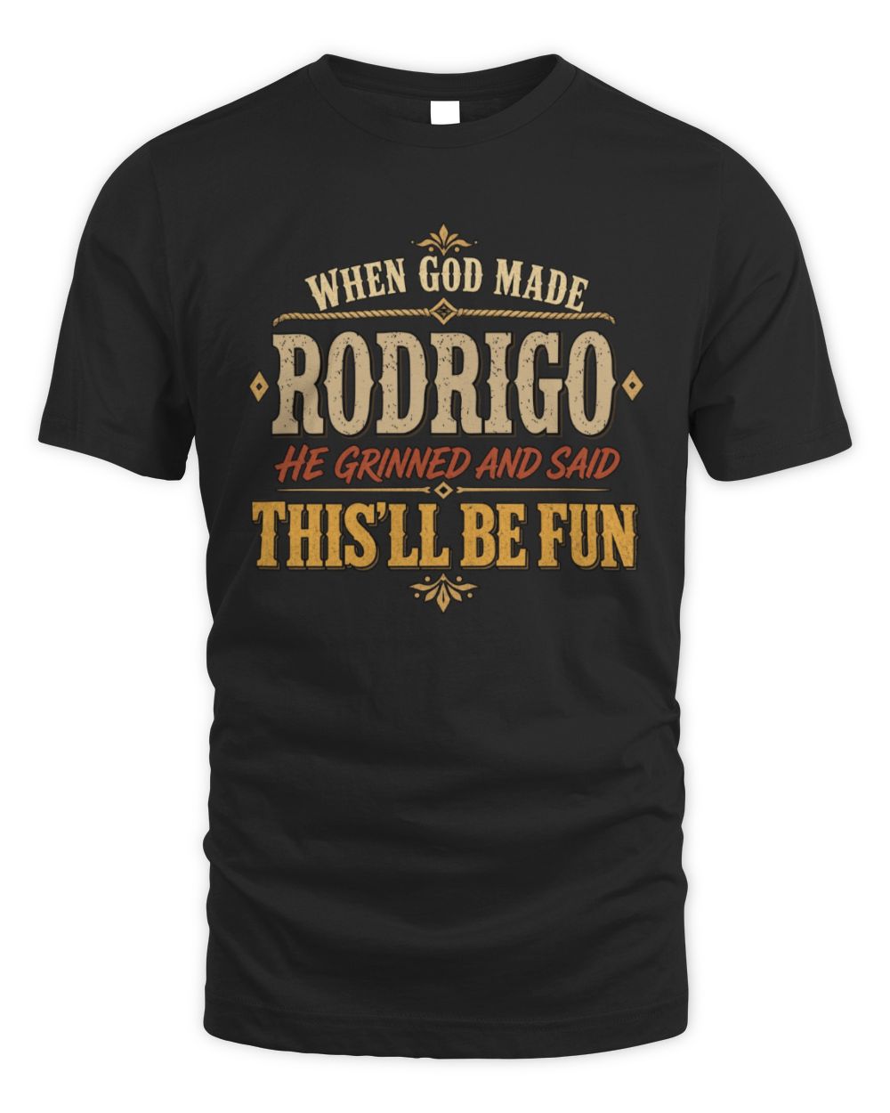 When God Made Your Name Funny Western T-Shirt RODRIGO M1-81 / Unisex Standard T-Shirt / black