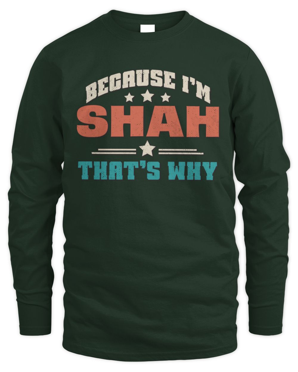 Because I'm Name That's Why Personalized Retro Shirt SHAH-49 / Men's Long Sleeved T-Shirt / forest green