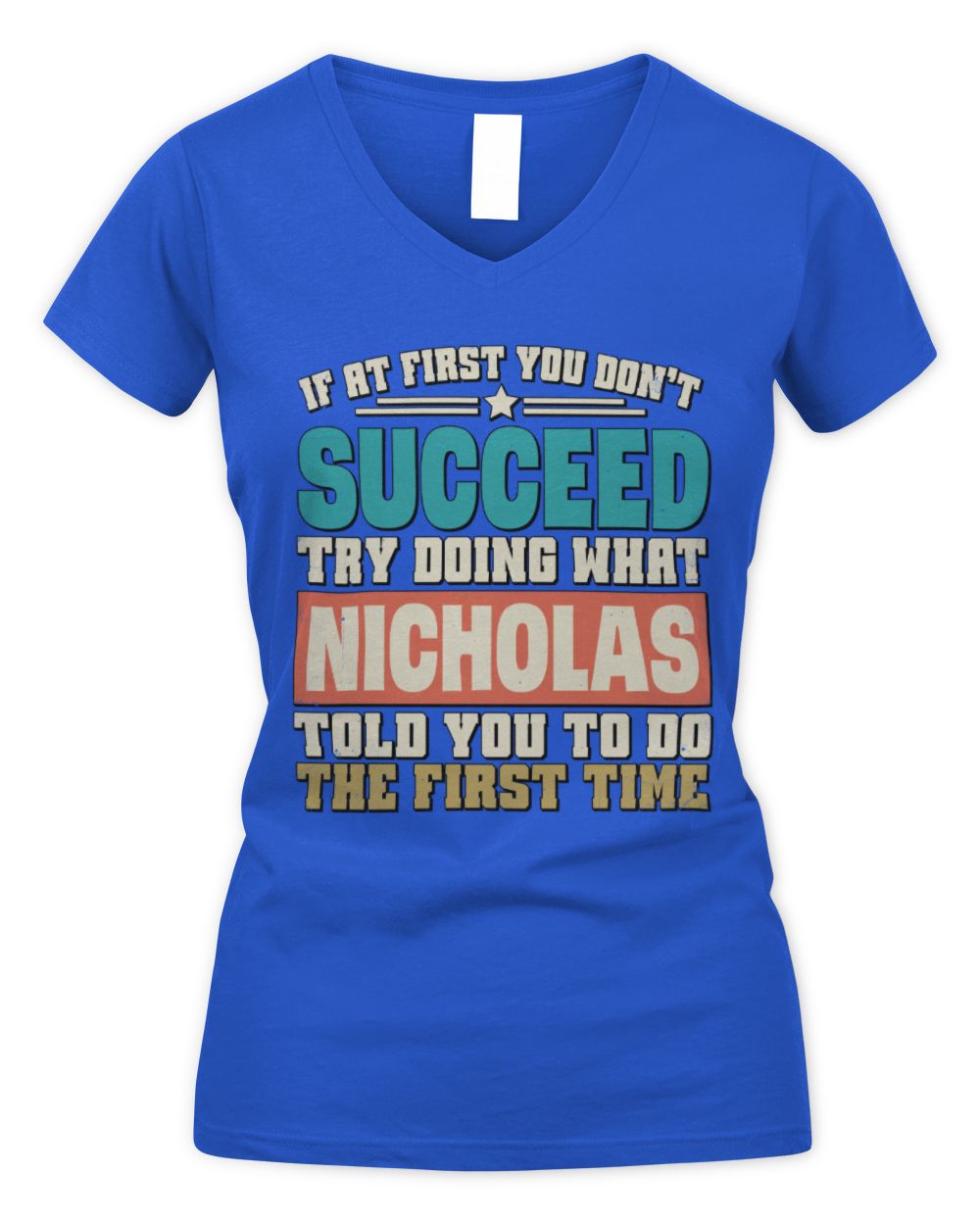 If at First You Don't Succeed Funny Vintage Shirt NICHOLAS M1-53 / Women's V-Neck T-Shirt / royal