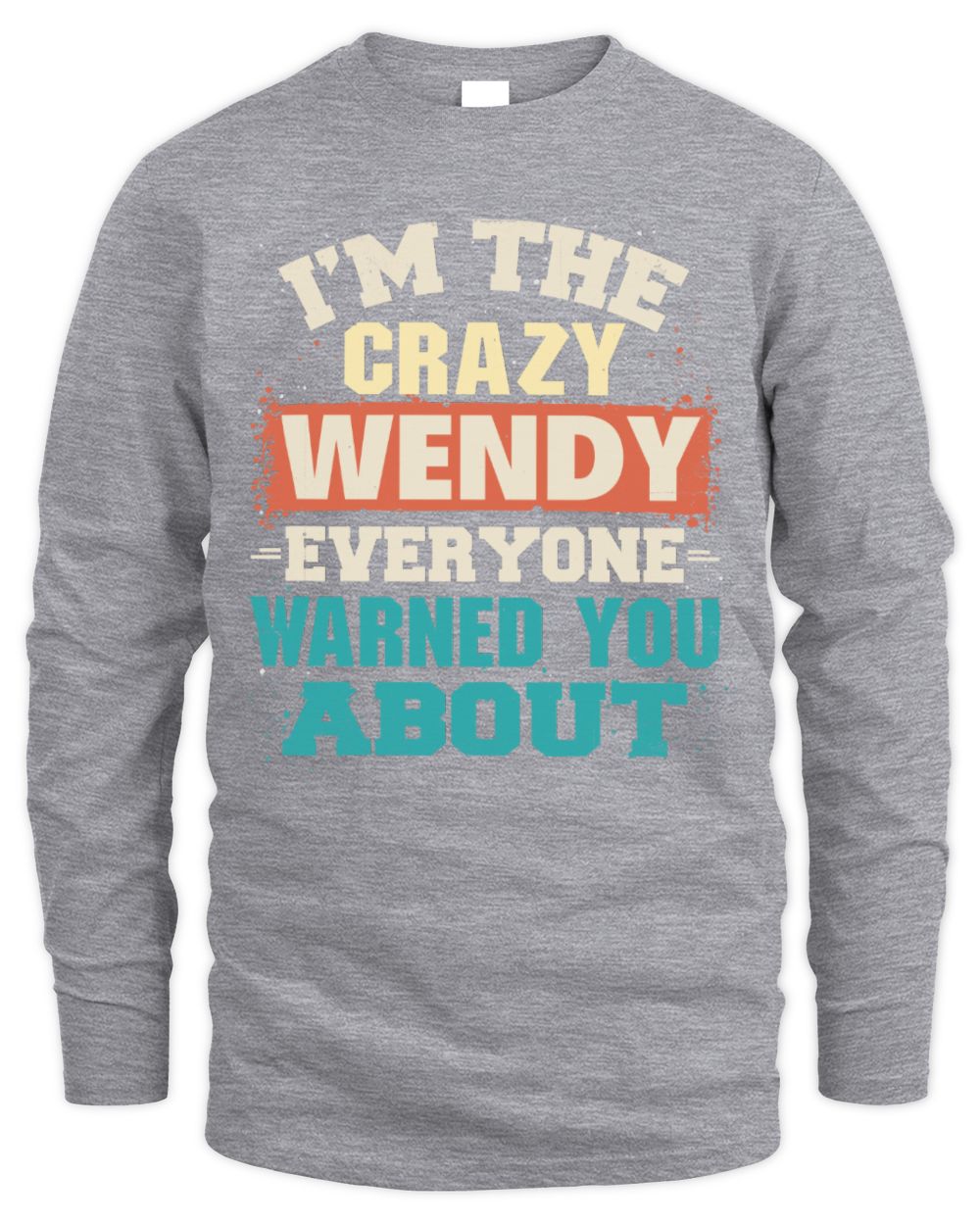 I'm the Crazy One Everyone Warned You About Retro Graphic T-Shirt WENDY M1-70 / Men's Long Sleeved T-Shirt / sport grey