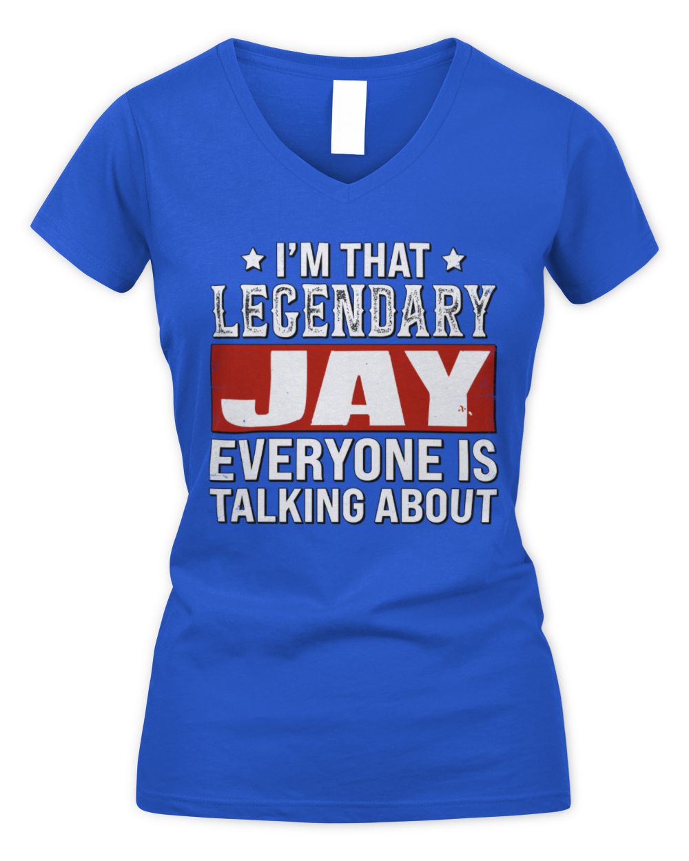 I'm That Legendary Name Everyone Is Talking About Funny Graphic T-Shirt JAY M1-73 / Women's V-Neck T-Shirt / royal