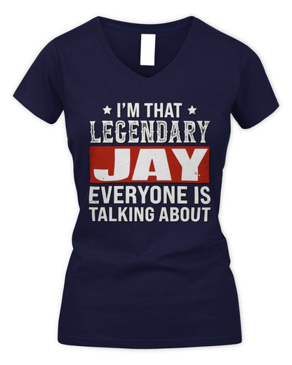 I'm That Legendary Name Everyone Is Talking About Funny Graphic T-Shirt JAY M1-73 / Women's V-Neck T-Shirt / navy
