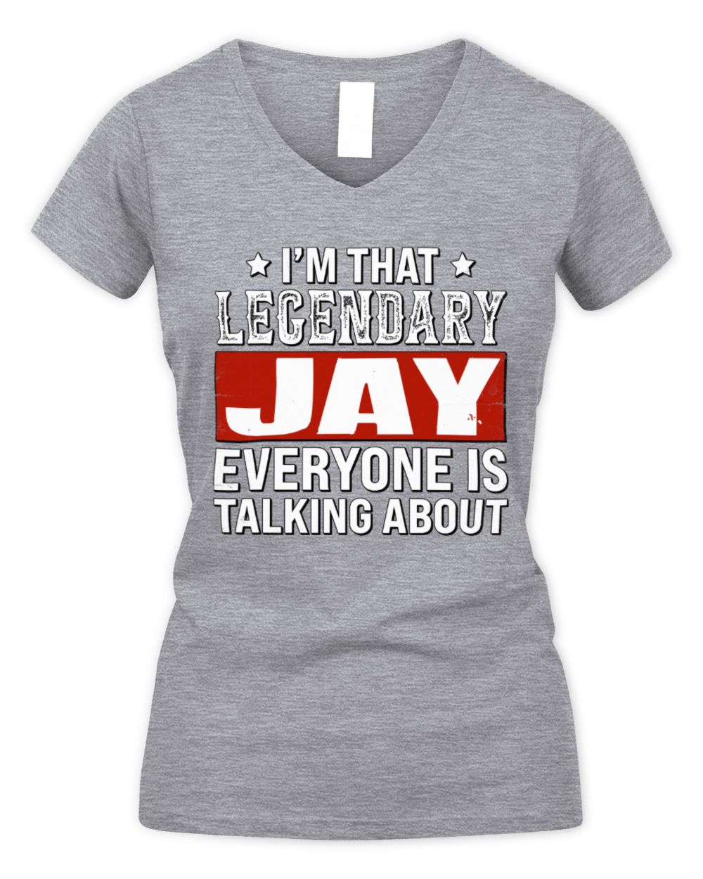 I'm That Legendary Name Everyone Is Talking About Funny Graphic T-Shirt JAY M1-73 / Women's V-Neck T-Shirt / sport grey