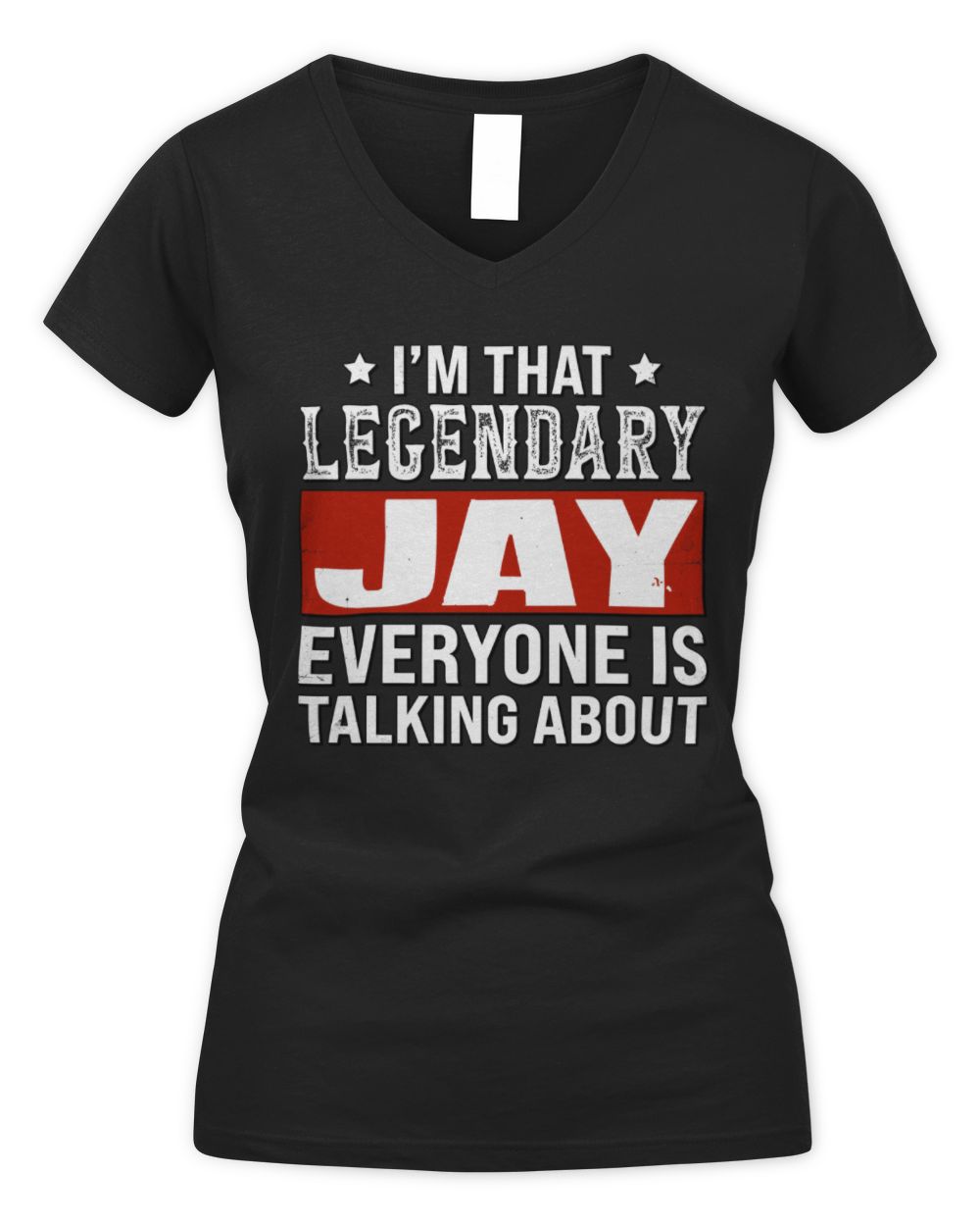 I'm That Legendary Name Everyone Is Talking About Funny Graphic T-Shirt JAY M1-73 / Women's V-Neck T-Shirt / black