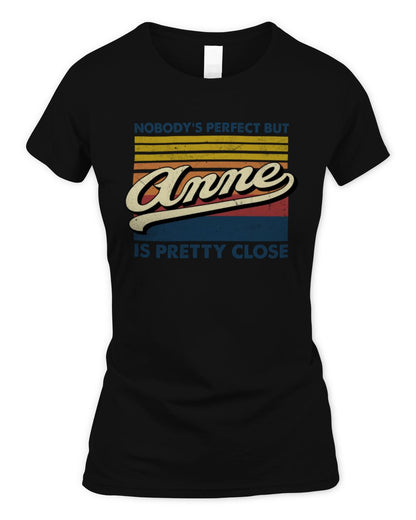 Nobody's Perfect But Your Name Is Pretty Close Retro Shirt ANNE M1-65 / Women's Standard T-Shirt / black