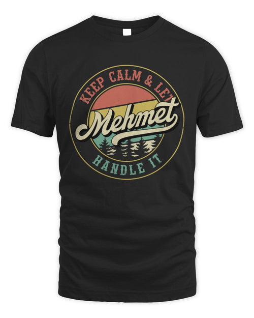 Keep Calm Let Your Name Handle It Retro T-Shirt MEHMET M1-54 / Unisex Standard T-Shirt / black
