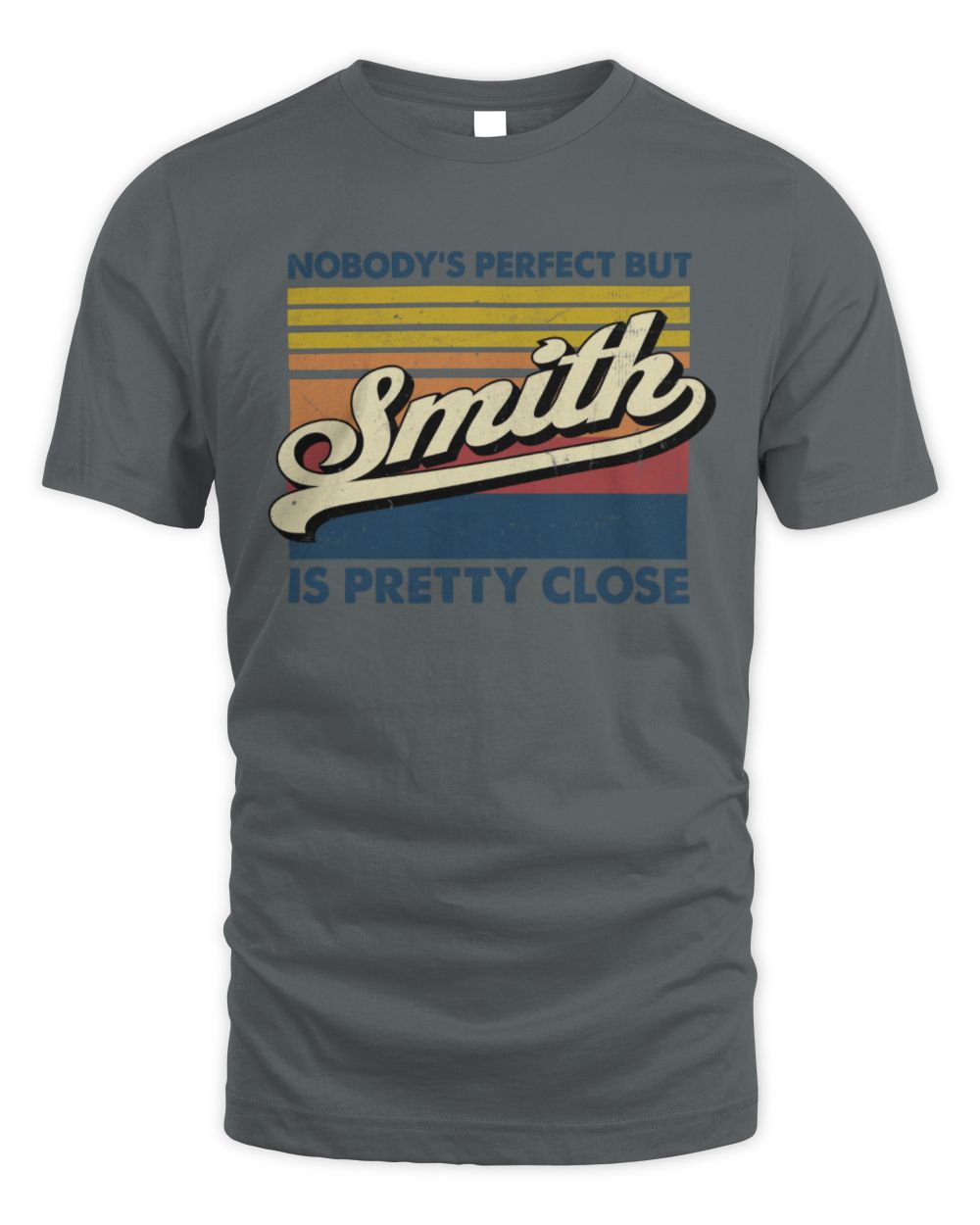 Nobody's Perfect But Your Name Is Pretty Close Retro Shirt SMITH M1-65 / Unisex Standard T-Shirt / charcoal