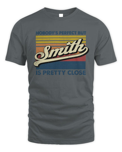Nobody's Perfect But Your Name Is Pretty Close Retro Shirt SMITH M1-65 / Unisex Standard T-Shirt / charcoal