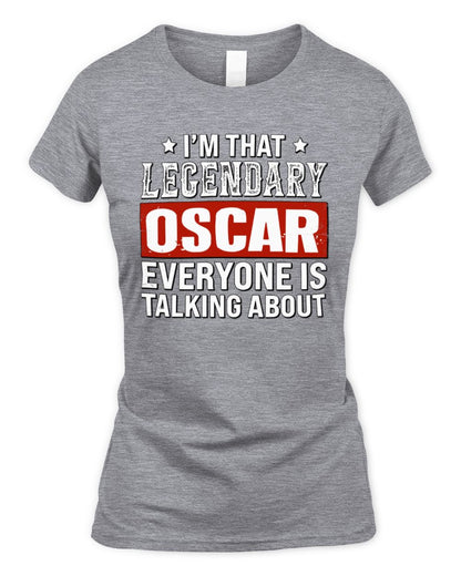 I'm That Legendary Name Everyone Is Talking About Funny Graphic T-Shirt OSCAR M1-73 / Women's Standard T-Shirt / sport grey