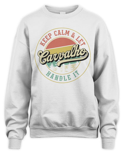 Keep Calm Let Your Name Handle It Retro T-Shirt CARVALHO M1-54 / Unisex Sweatshirt / white