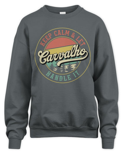 Keep Calm Let Your Name Handle It Retro T-Shirt CARVALHO M1-54 / Unisex Sweatshirt / charcoal
