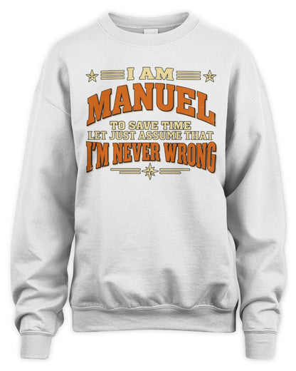 I'm Name Let's Just Assume I'm Never Wrong Retro Shirt MANUEL M1-64 / Unisex Sweatshirt / white