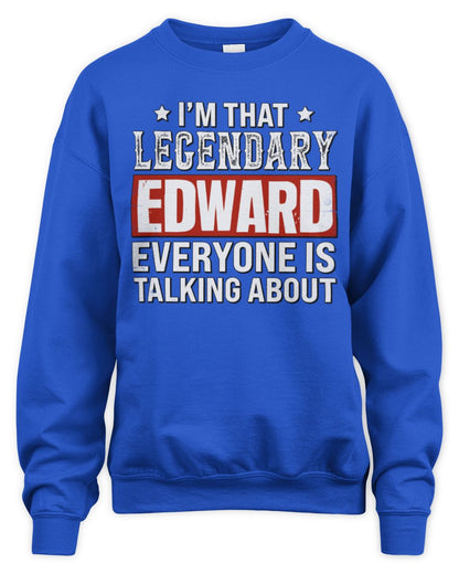 I'm That Legendary Name Everyone Is Talking About Funny Graphic T-Shirt EDWARD M1-73 / Unisex Sweatshirt / royal
