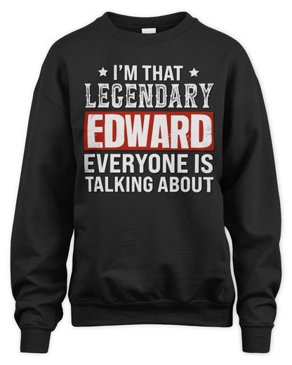 I'm That Legendary Name Everyone Is Talking About Funny Graphic T-Shirt EDWARD M1-73 / Unisex Sweatshirt / black