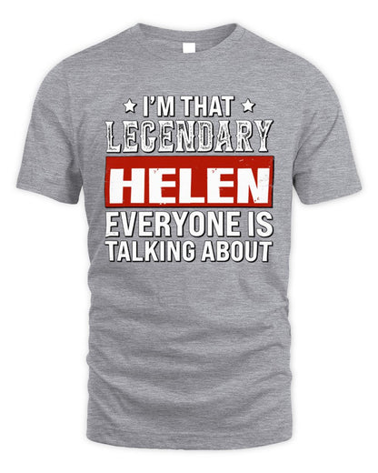 I'm That Legendary Name Everyone Is Talking About Funny Graphic T-Shirt HELEN M1-73 / Unisex Standard T-Shirt / sport grey