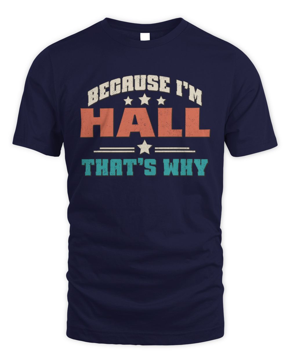 Because I'm Name That's Why Personalized Retro Shirt HALL-49 / Unisex Standard T-Shirt / navy