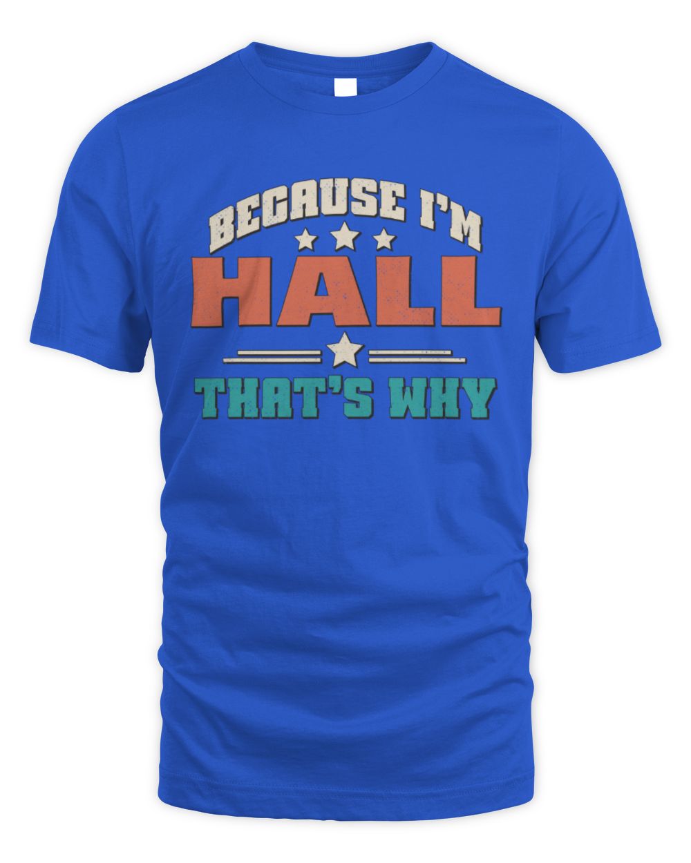 Because I'm Name That's Why Personalized Retro Shirt HALL-49 / Unisex Standard T-Shirt / royal