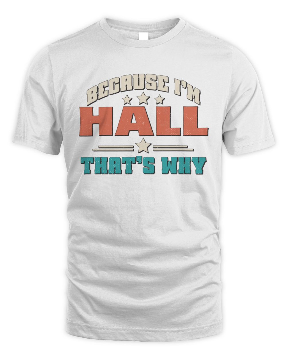 Because I'm Name That's Why Personalized Retro Shirt HALL-49 / Unisex Standard T-Shirt / white