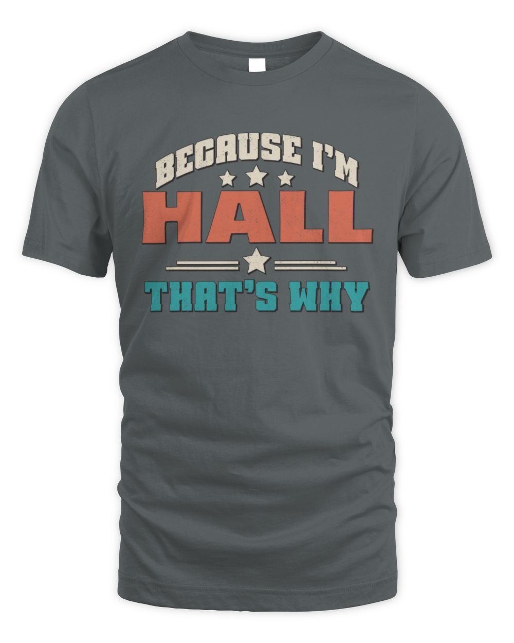 Because I'm Name That's Why Personalized Retro Shirt HALL-49 / Unisex Standard T-Shirt / charcoal
