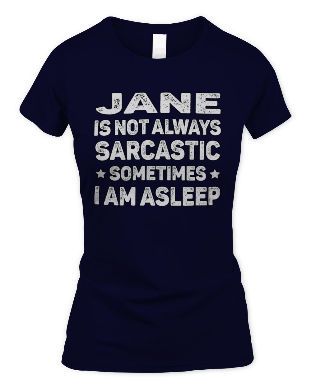 Your Name Is Not Always Sarcastic Funny T-Shirt JANE M1-62 / Women's Standard T-Shirt / navy