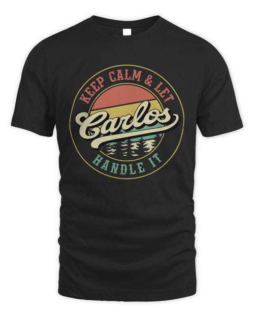 Keep Calm Let Your Name Handle It Retro T-Shirt CARLOS M1-54 / Unisex Standard T-Shirt / black
