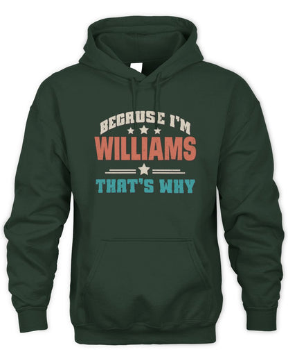 Because I'm Name That's Why Personalized Retro Shirt WILLIAMS-49 / Unisex Hoodie / forest green