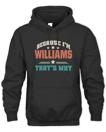 Because I'm Name That's Why Personalized Retro Shirt WILLIAMS-49 / Unisex Hoodie / black
